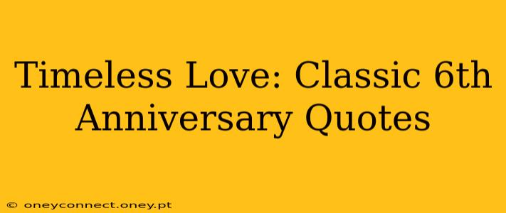 Timeless Love: Classic 6th Anniversary Quotes