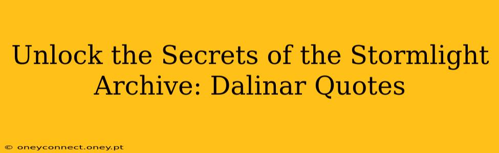 Unlock the Secrets of the Stormlight Archive: Dalinar Quotes