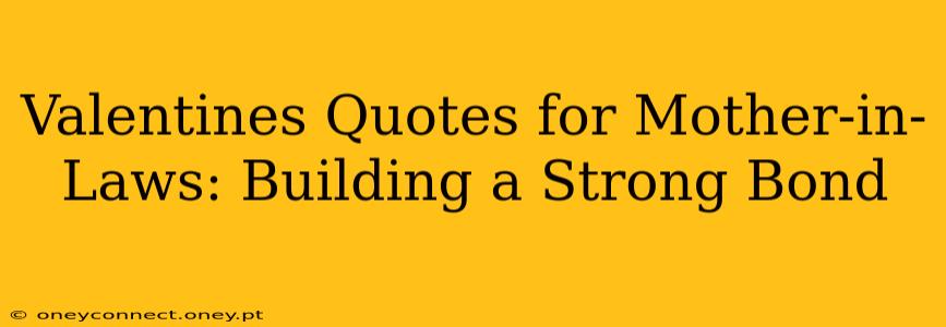 Valentines Quotes for Mother-in-Laws: Building a Strong Bond